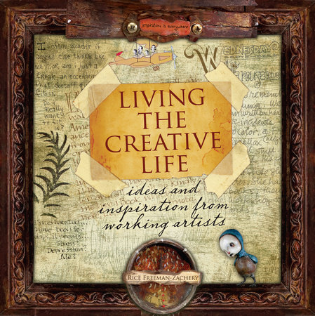 Living the Creative Life by Rice Freeman-Zachery