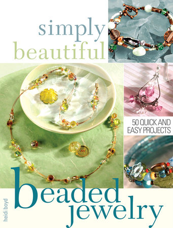 Simply Beautiful Beaded Jewelry by Heidi Boyd