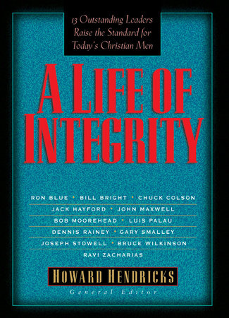 A Life of Integrity by Dr. Howard Hendricks