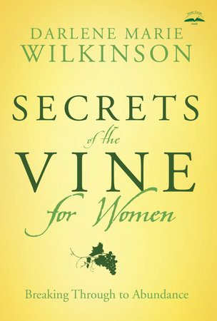 Secrets of the Vine for Women by Darlene Marie Wilkinson