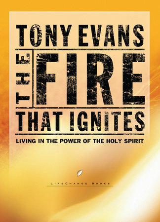 The Fire That Ignites by Tony Evans
