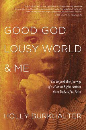 Good God, Lousy World, and Me by Holly Burkhalter