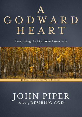 A Godward Heart by John Piper