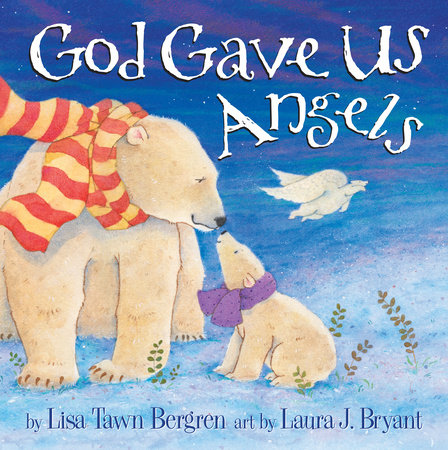 God Gave Us Angels by Lisa Tawn Bergren