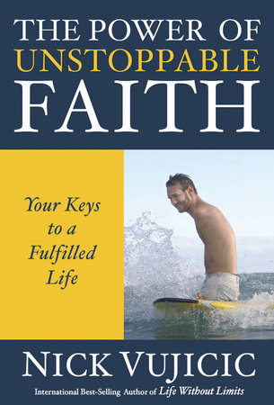The Power of Unstoppable Faith by Nick Vujicic