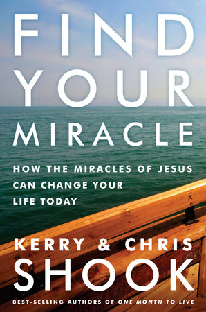 Find Your Miracle by Kerry Shook and Chris Shook
