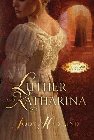 Luther and Katharina by Jody Hedlund