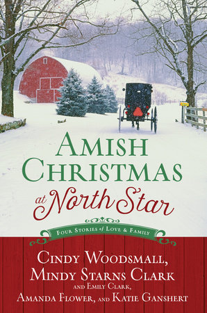 Amish Christmas at North Star by Cindy Woodsmall, Mindy Starns Clark, Emily Clark, Amanda Flower and Katie Ganshert