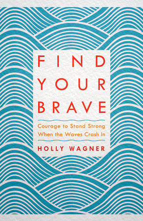 Find Your Brave by Holly Wagner