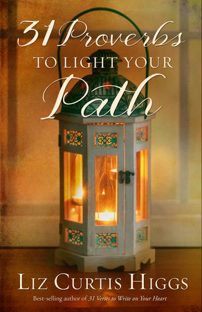 31 Proverbs to Light Your Path by Liz Curtis Higgs