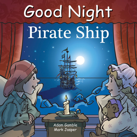 Good Night Pirate Ship by Adam Gamble and Mark Jasper