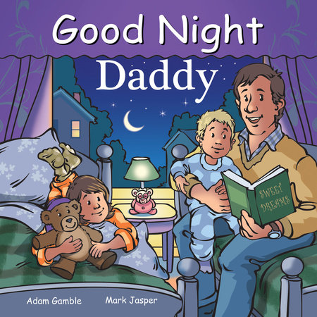 Good Night Daddy by Adam Gamble and Mark Jasper