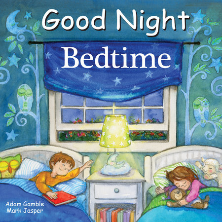 Good Night Bedtime by Adam Gamble and Mark Jasper