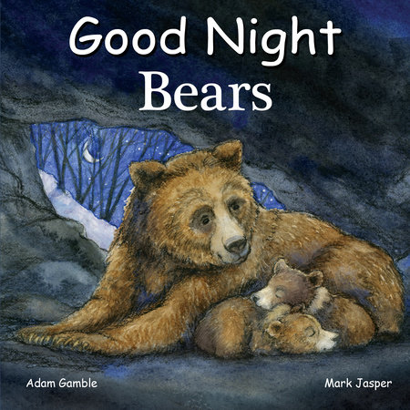 Good Night Bears by Adam Gamble and Mark Jasper