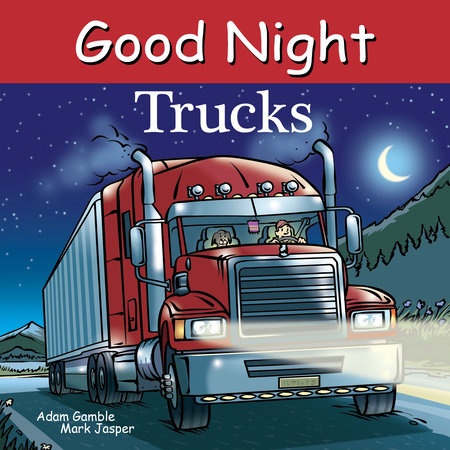 Good Night Trucks by Adam Gamble and Mark Jasper