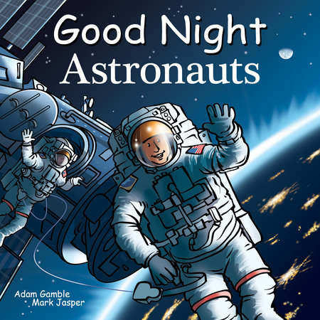 Good Night Astronauts by Adam Gamble and Mark Jasper