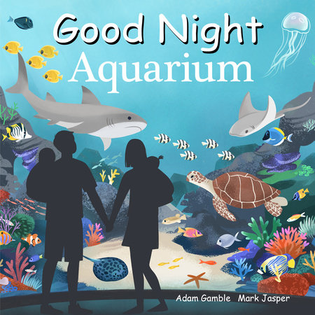 Good Night Aquarium by Adam Gamble, Mark Jasper