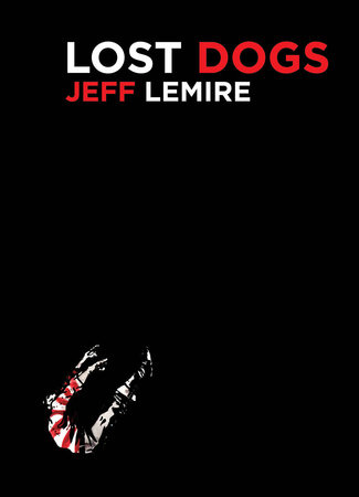 Lost Dogs by Jeff Lemire