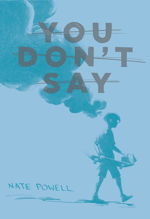 You Don't Say by Nate Powell