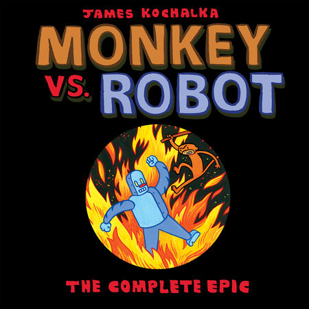 Monkey Vs Robot The Complete Epic By James Kochalka 9781603094689 Penguinrandomhousecom Books - 