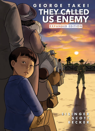 They Called Us Enemy: Expanded Edition by George Takei, Justin Eisinger, Steven Scott and Harmony Becker