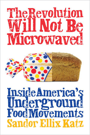 The Revolution Will Not Be Microwaved by Sandor Ellix Katz