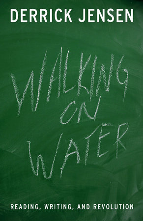 Walking on Water by Derrick Jensen