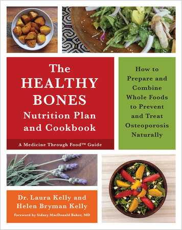 The Healthy Bones Nutrition Plan and Cookbook by Laura Kelly and Helen Bryman Kelly