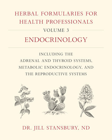Herbal Formularies for Health Professionals, Volume 3 by Jill Stansbury