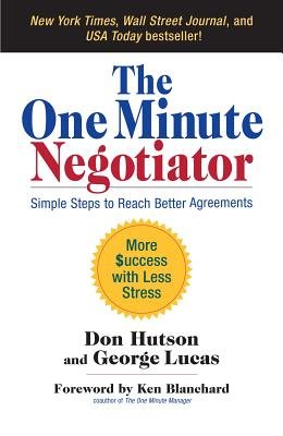 The One Minute Negotiator by Don Hutson and George Lucas