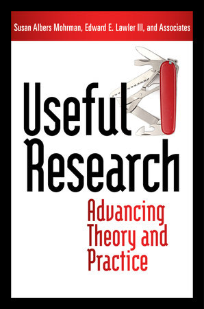 Useful Research by Susan Albers Mohrman and Edward E. Lawler
