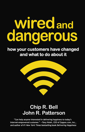 Wired and Dangerous by Chip R. Bell and John R. Patterson