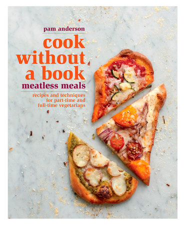 Cook without a Book: Meatless Meals by Pam Anderson