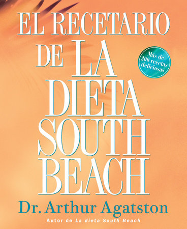 El Recetario de La Dieta South Beach by Arthur Agatston