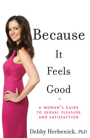 Because It Feels Good by Debby Herbenick