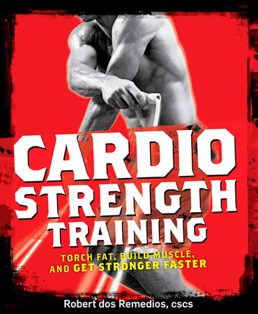 Cardio Strength Training by Robert Dos Remedios