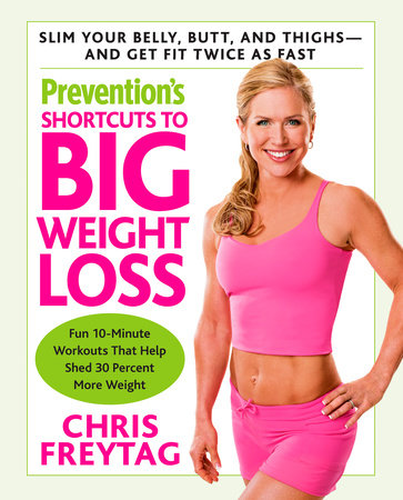 Prevention's Shortcuts to Big Weight Loss by Chris Freytag and Editors Of Prevention Magazine