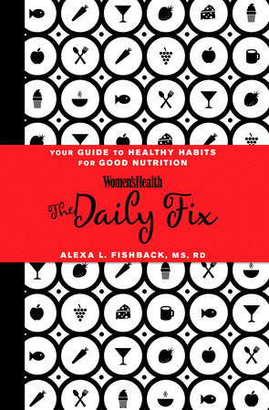 Women's Health The Daily Fix by Alexa L. Fishback, MS, RD