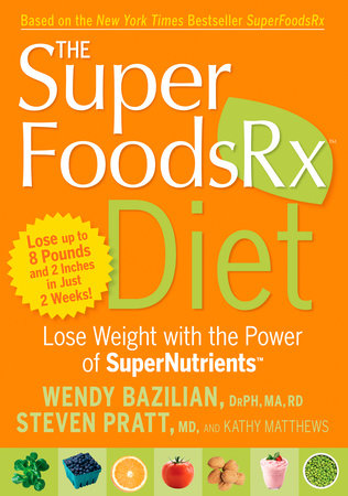 The SuperFoodsRx Diet by Wendy Bazilian, Steven Pratt and Kathy Matthews