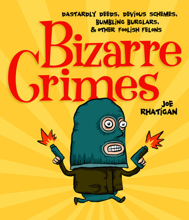 Bizarre Crimes by Joe Rhatigan