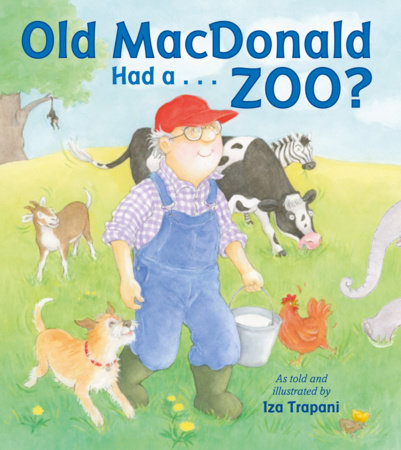 Old MacDonald Had a . . . Zoo? by Iza Trapani