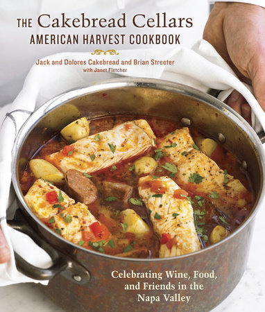 The Cakebread Cellars American Harvest Cookbook by Dolores Cakebread, Jack Cakebread and Brian Streeter