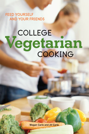 College Vegetarian Cooking by Megan Carle and Jill Carle