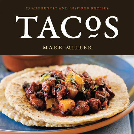 Tacos by Mark Miller and Benjamin Hargett