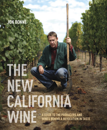 The New California Wine by Jon Bonné