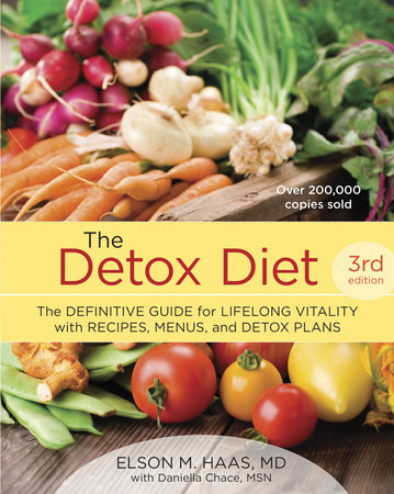 The Detox Diet, Third Edition by Elson M. Haas and Daniella Chace