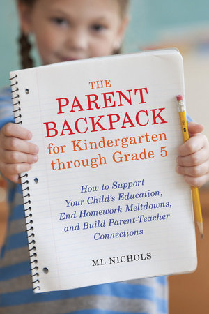 The Parent Backpack for Kindergarten through Grade 5 by ML Nichols