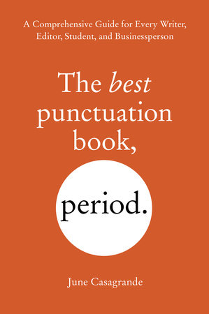 The Best Punctuation Book, Period by June Casagrande