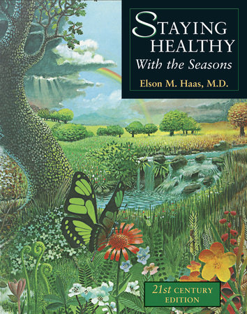 Staying Healthy with the Seasons by Elson M. Haas