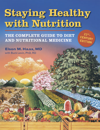 Staying Healthy with Nutrition, rev by Elson Haas and Buck Levin